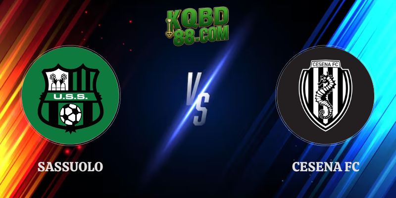 Nhận Định Sassuolo vs Cesena Fc 23h30 Ngày 17/8 Coppa Italia